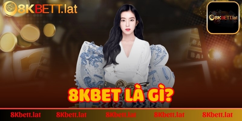 8Kbet là gì