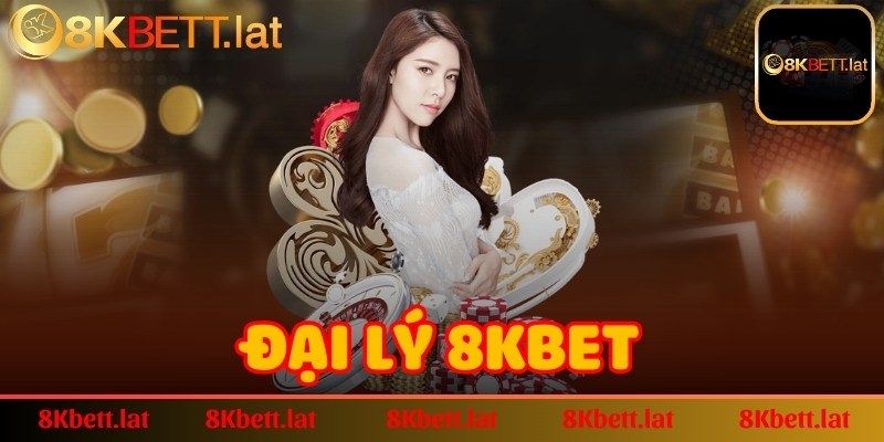 Đại lý 8Kbet