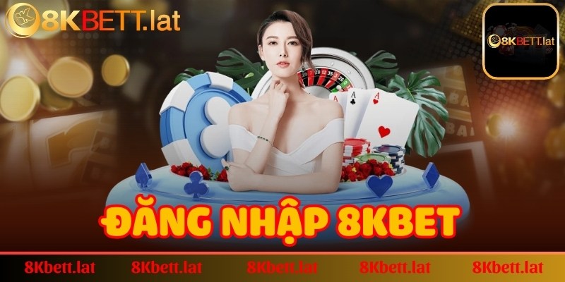 Đăng nhập 8Kbet