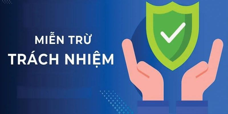 Khái quát về miễn trừ trách nhiệm