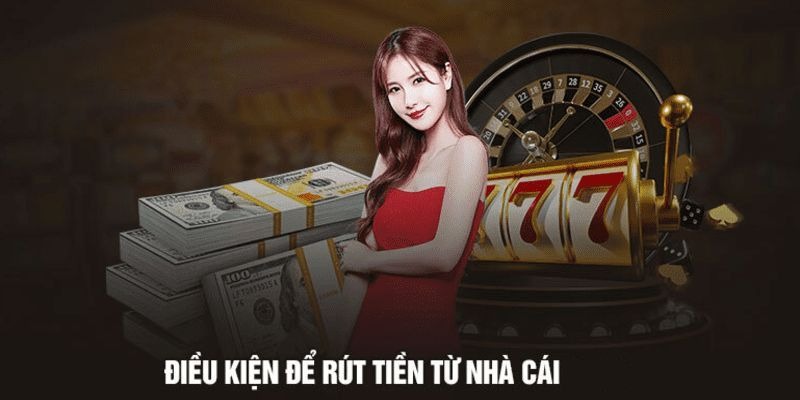 Rút tiền 8KBET - Điều kiện thực hiện